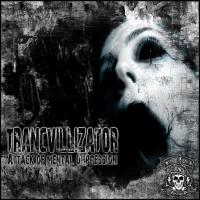 Trancvillizator - Attack Of Mental Oppression